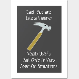 Dad,  You are Like a Hammer... Posters and Art